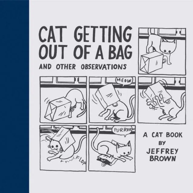 Cat Getting Out of a Bag and Other Observations : A Cat Book by Jeffrey Brown
